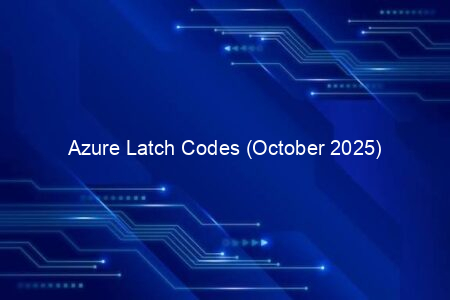 Azure Latch Codes (October 2025)