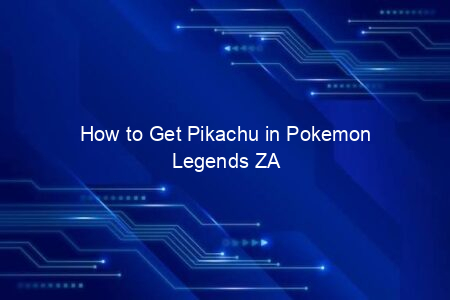 How to Get Pikachu in Pokemon Legends ZA