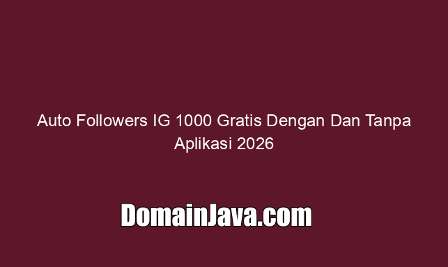 Cara Menambah Followers IG 1000 Gratis Dengan Dan Tanpa Aplikasi 2026