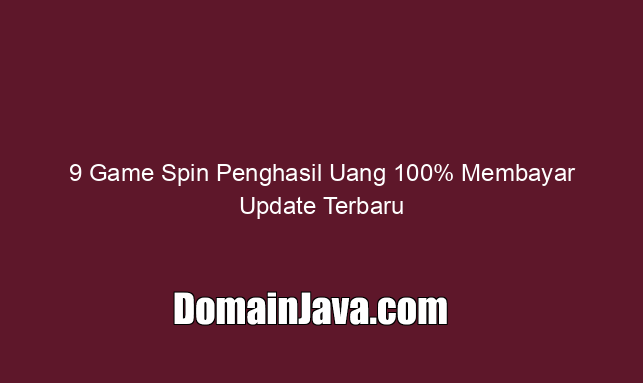 9 Game Spin Penghasil Uang 100% Membayar Update Terbaru