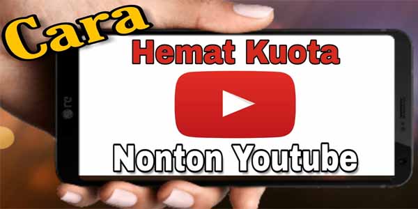 Cara Menghemat Kuota YouTube Agar Tidak Boros