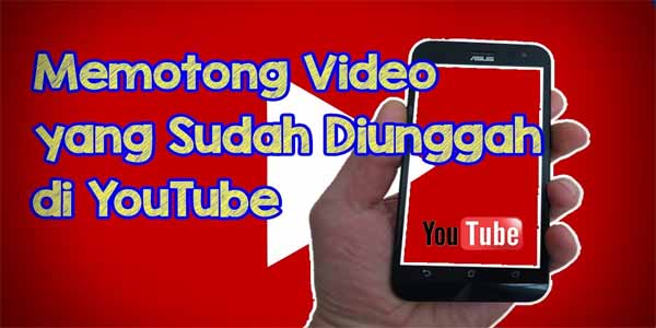 Cara Memotong Video YouTube