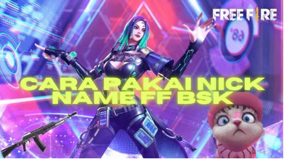 Cara Memakai Nick Name FF BSK