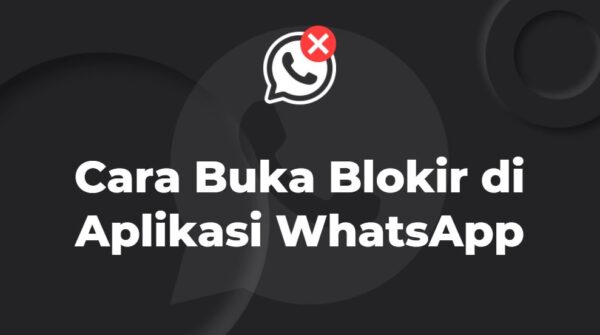 Cara Membuka Blokir WhatsApp
