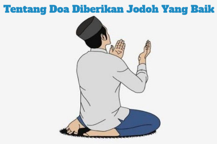 Tentang Doa Diberikan Jodoh Yang Baik