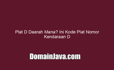 Plat D Daerah Mana? Ini Kode Plat Nomor Kendaraan D