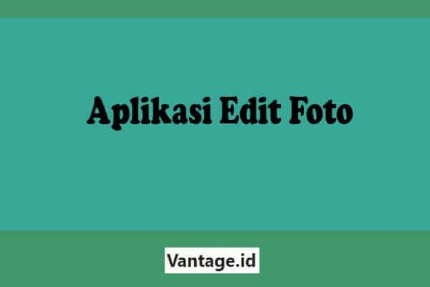 Aplikasi Edit Foto Terbaik Untuk Android iPhone PC 2026 Gratis