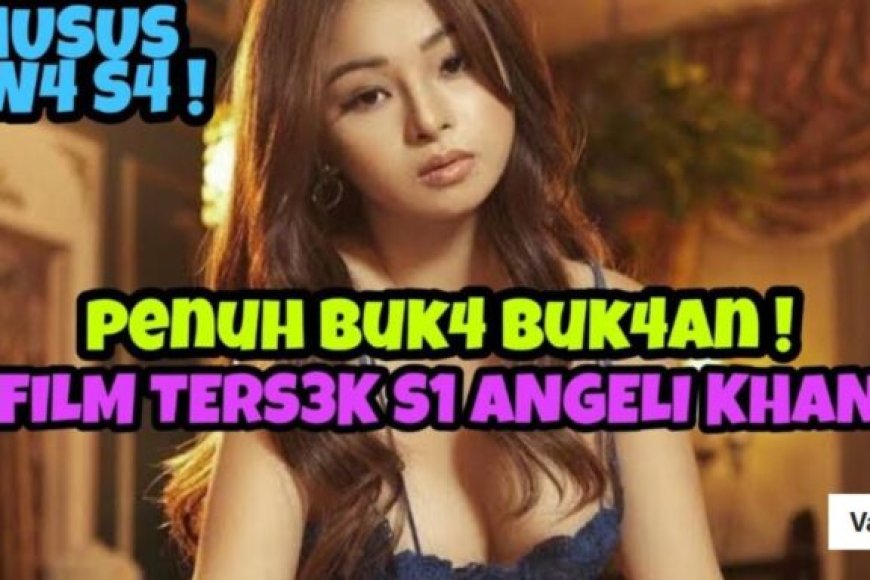 Film Angeli Khang Terbaru 2026 – Nonton Full Sub Indo