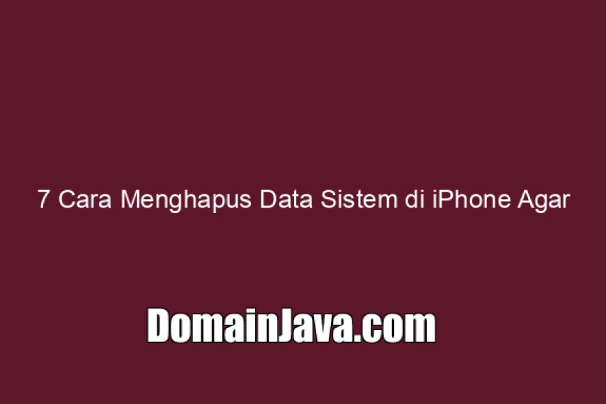 7 Cara Menghapus Data Sistem di iPhone Agar Storage Berkurang