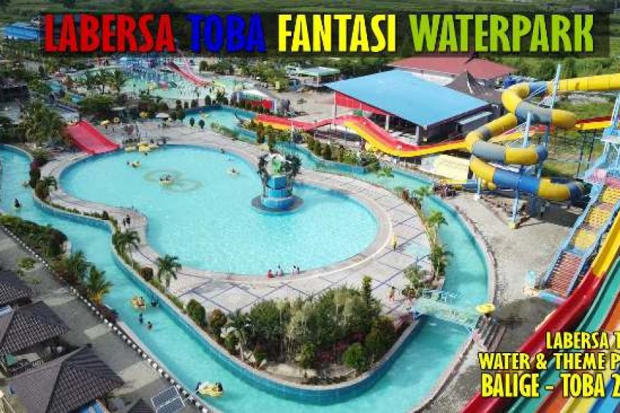 Labersa Toba Fantasi Waterpark: Harga Tiket Terbaru &amp; Jam Buka