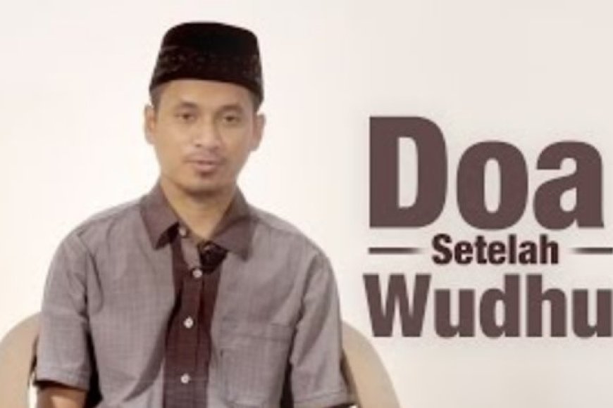 Doa Setelah Wudhu Muhammadiyah &amp; NU Arab Dan Artinya