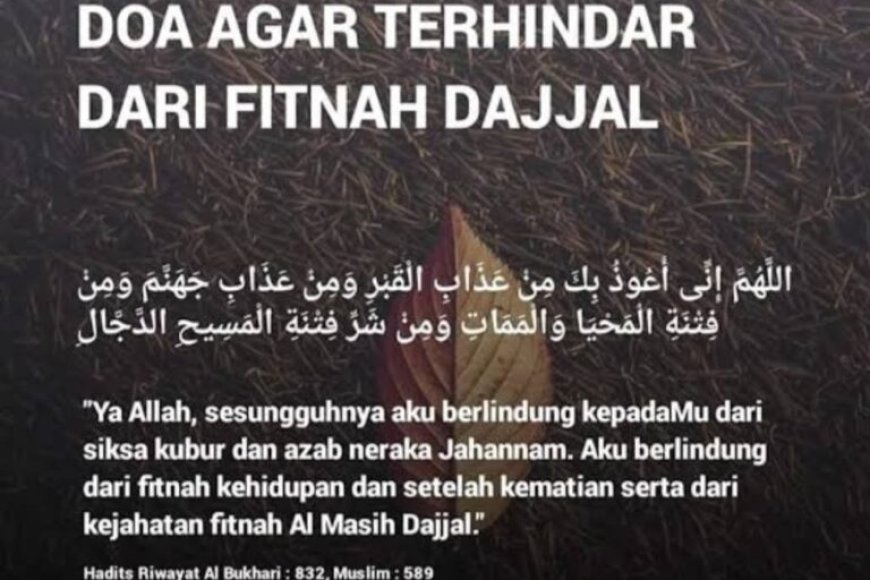 Bacaan Doa Terhindar Dari Fitnah Dajjal Tulisan Arab, Latin dan Artinya