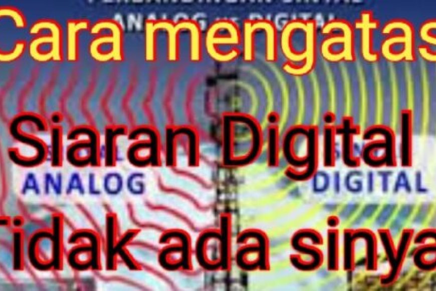 Penyebab TV Digital Tidak Ada Sinyal, Begini Solusi Termudahnya