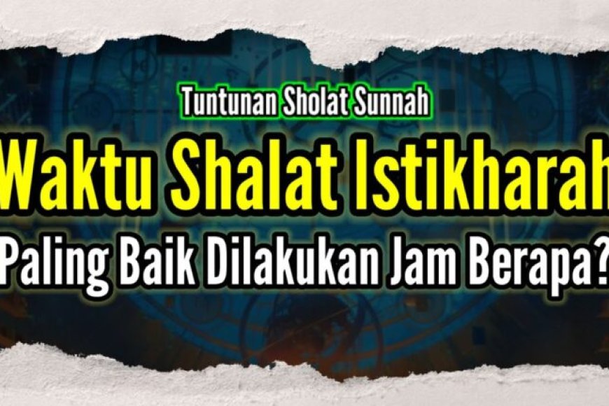 Bacaan Doa Setelah Sholat Istikharah Lengkap dengan Tata Caranya