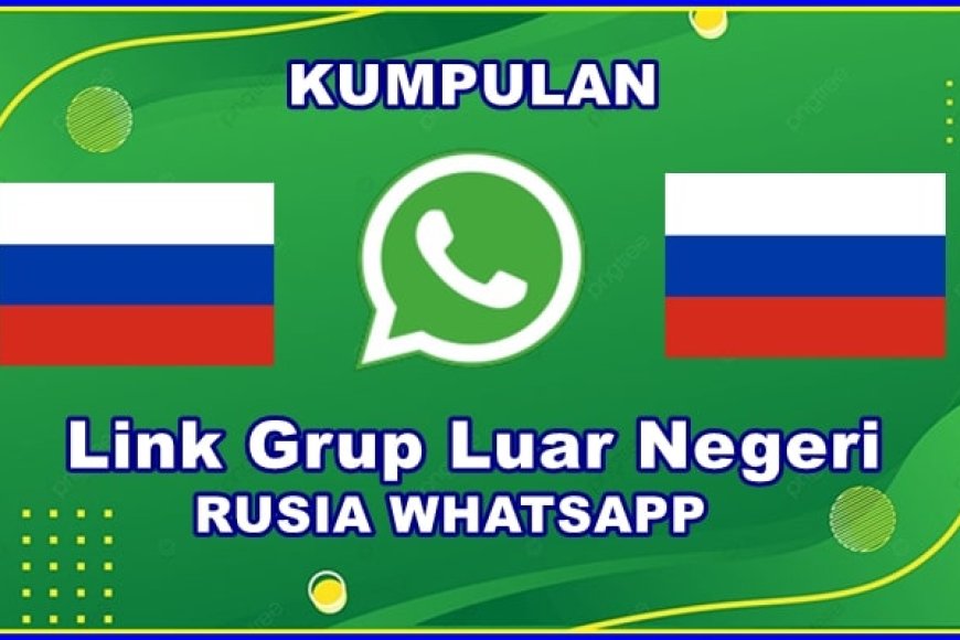 Inilah Grup Luar Negeri Rusia WhatsApp Com Terbaru 2026