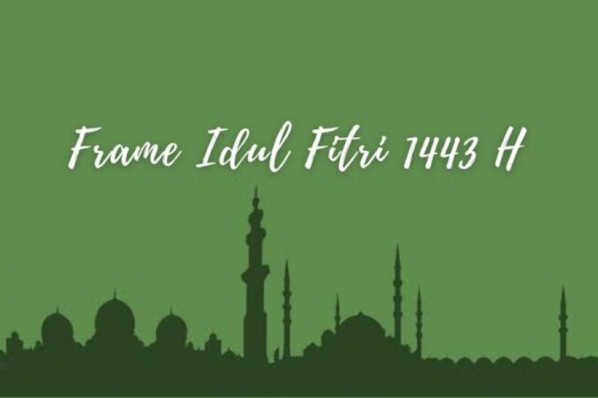 Frame Idul Fitri 2026 Online (Template Yang Keren dan Bagus)