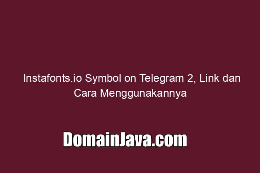 Instafonts.io Symbol on Telegram 2, Link dan Cara Menggunakannya