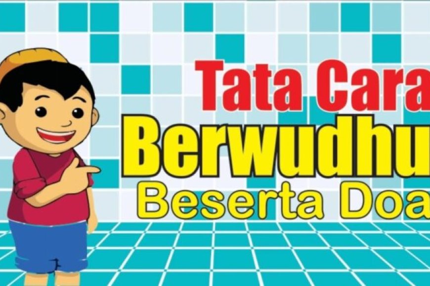 Doa Wudhu Lengkap Beserta Tata Caranya Sesuai Ajaran Rashulullah SAW