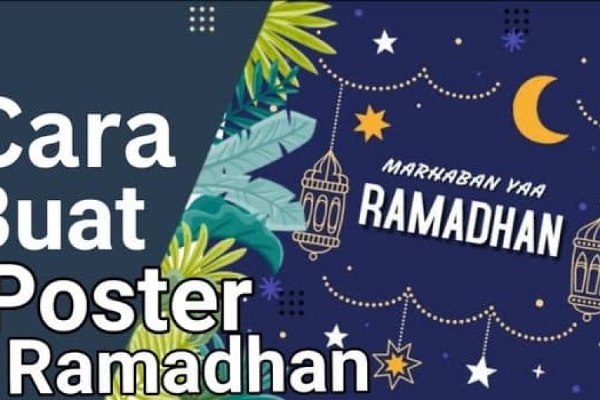 Cara Membuat Poster Ramadhan Menarik, Quotes &amp; Link Poster