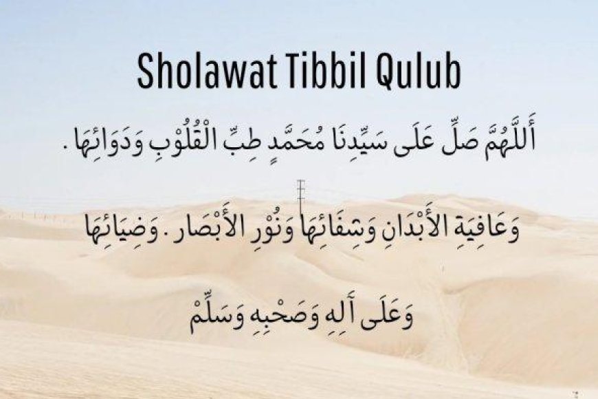 Sholawat Tibbil Qulub, Teks Arab &amp; Terjemahan, serta Keutamaannya