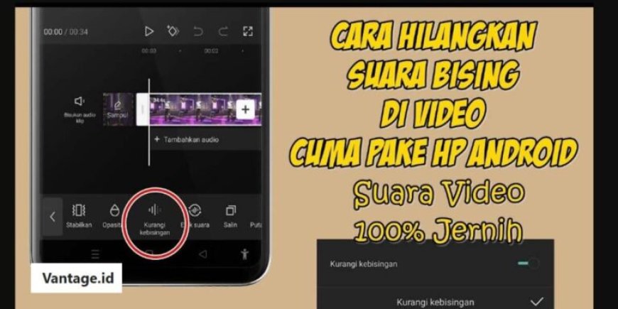 Cara Menghilangkan Suara Bising di CapCut di HP Tanpa Ribet