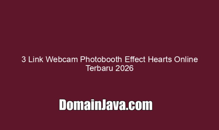 3 Link Webcam Photobooth Effect Hearts Online Terbaru 2026