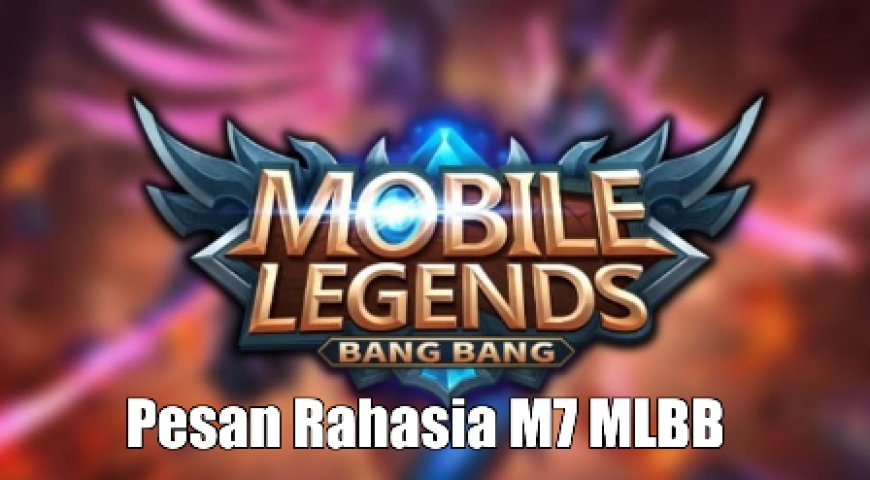 Pesan Rahasia Kejuaraan M7 MLBB, Klaim Border Final Gratis di Event In-Game