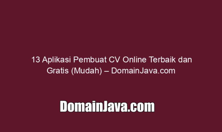 13 Aplikasi Pembuat CV Online Terbaik dan Gratis (Mudah)