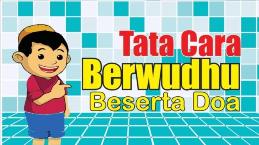 Doa Wudhu Lengkap Beserta Tata Caranya Sesuai Ajaran Rashulullah SAW