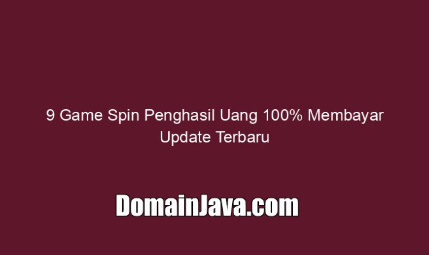 9 Game Spin Penghasil Uang 100% Membayar Update Terbaru