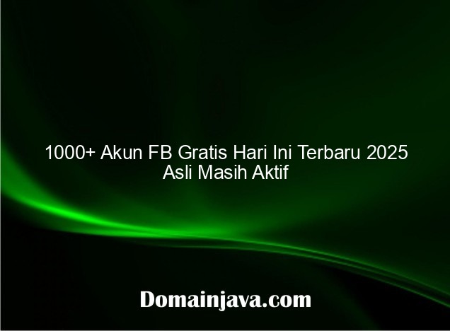 1000+ Akun FB Gratis Hari Ini Terbaru 2025 Asli Masih Aktif