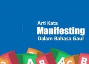 Apa Itu Manifesting Dalam Bahasa Gaul? Ini Arti dan Contohnya