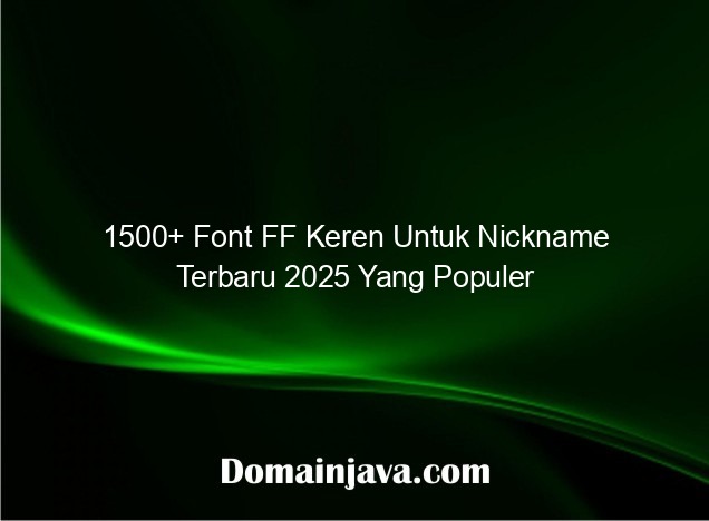 1500+ Font FF Keren Untuk Nickname Terbaru 2025 Yang Populer