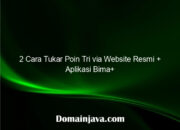 2 Cara Tukar Poin Tri via Website Resmi + Aplikasi Bima+