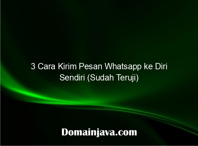 3 Cara Kirim Pesan Whatsapp ke Diri Sendiri (Sudah Teruji)