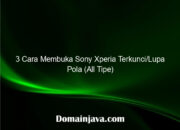 3 Cara Membuka Sony Xperia Terkunci/Lupa Pola (All Tipe)