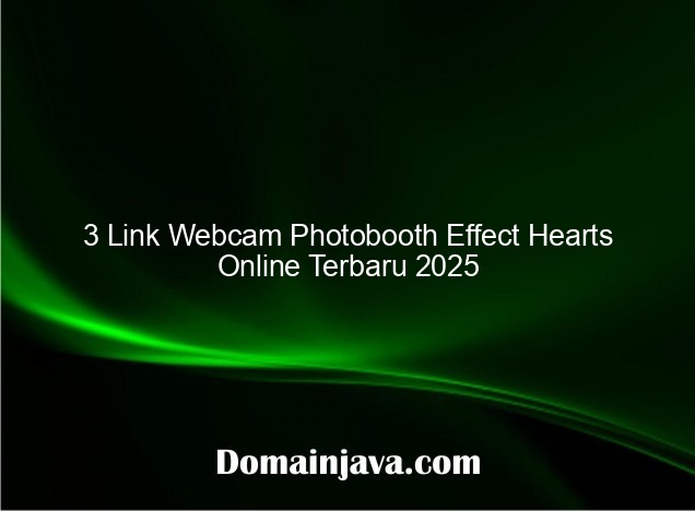 3 Link Webcam Photobooth Effect Hearts Online Terbaru 2025