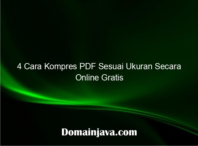 4 Cara Kompres PDF Sesuai Ukuran Secara Online Gratis