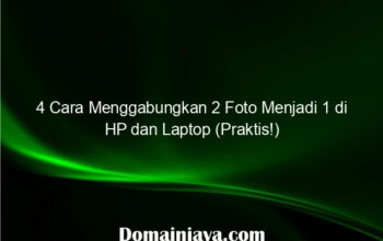 4 Cara Menggabungkan 2 Foto Menjadi 1 di HP dan Laptop (Praktis!)