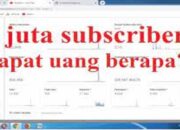 Berapa Gaji YouTuber 1 Juta Subscriber? Berikut Cara Menghitungnya