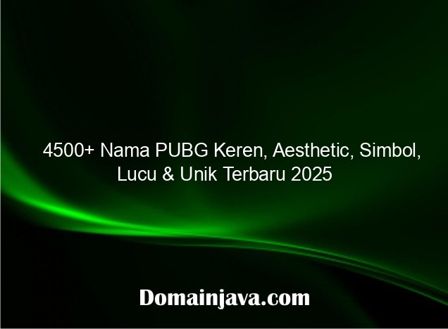 4500+ Nama PUBG Keren, Aesthetic, Simbol, Lucu & Unik Terbaru 2025