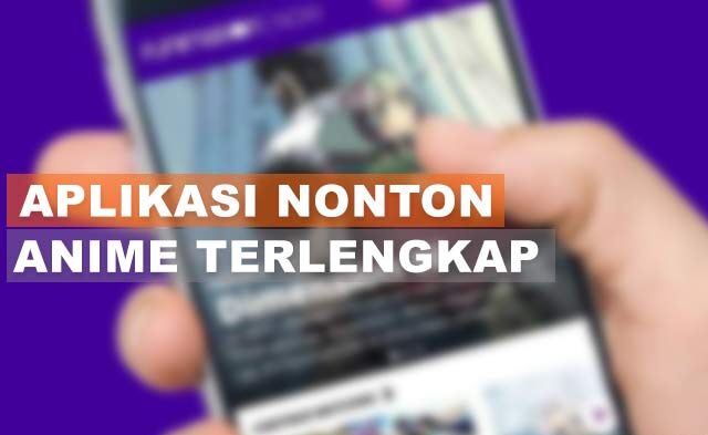 Aplikasi Nonton Anime Sub Indo Terlengkap Update 2025