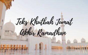 Teks Khutbah Jumat Akhir Ramadhan 2025 Yang Menyentuh Hati