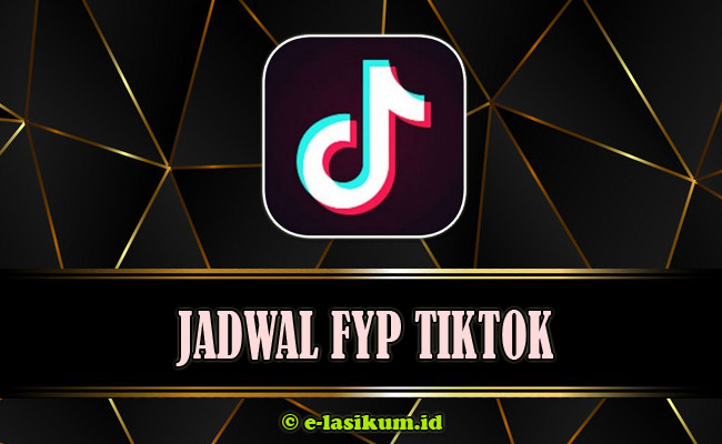 Jadwal FYP TikTok Hari Ini Terbaru 2025 [Senin s/d Minggu]