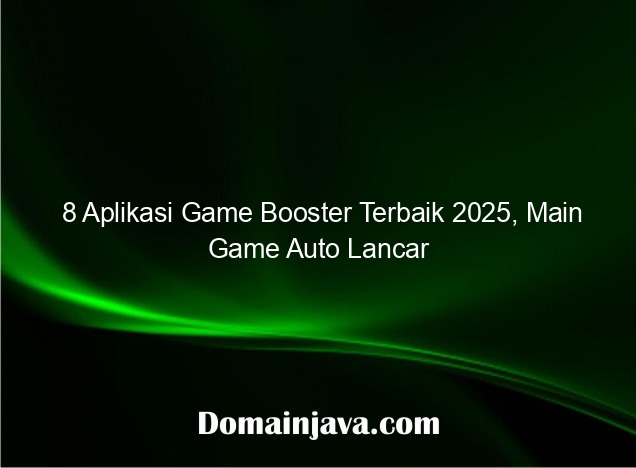 8 Aplikasi Game Booster Terbaik 2025, Main Game Auto Lancar