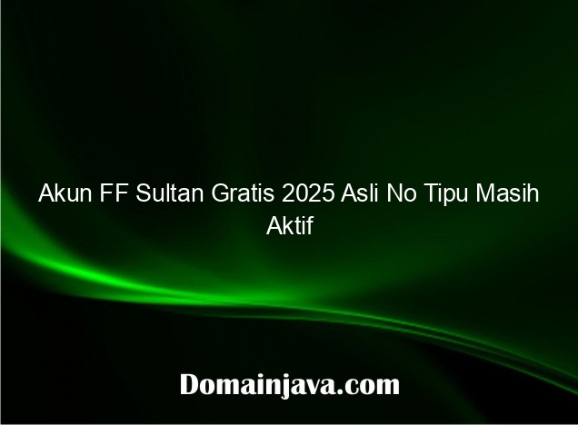 Akun FF Sultan Gratis 2025 Asli No Tipu Masih Aktif