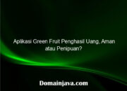 Aplikasi Green Fruit Penghasil Uang, Aman atau Penipuan?