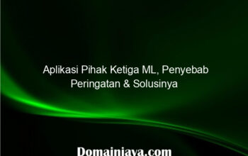 Aplikasi Pihak Ketiga ML, Penyebab Peringatan & Solusinya