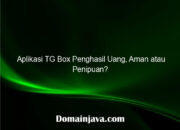 Aplikasi TG Box Penghasil Uang, Aman atau Penipuan?