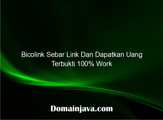 Bicolink Sebar Link Dan Dapatkan Uang Terbukti 100% Work